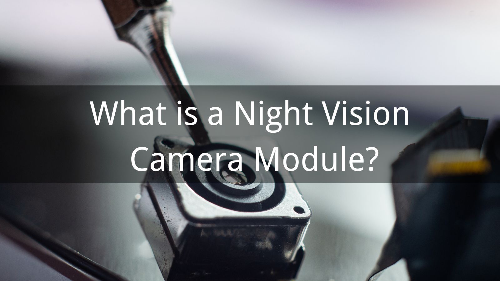 What is a Night Vision Camera Module?